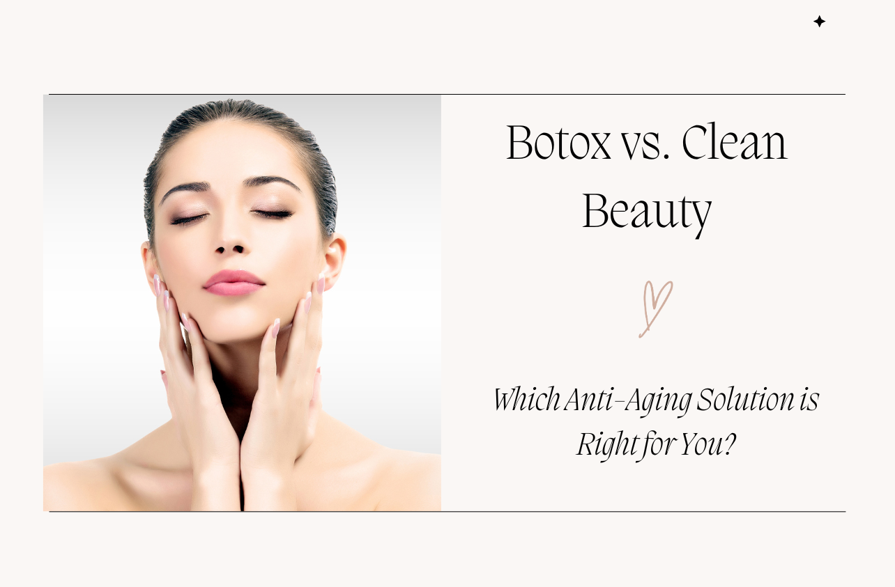 Clean Beauty vs Botox for antiaging goals